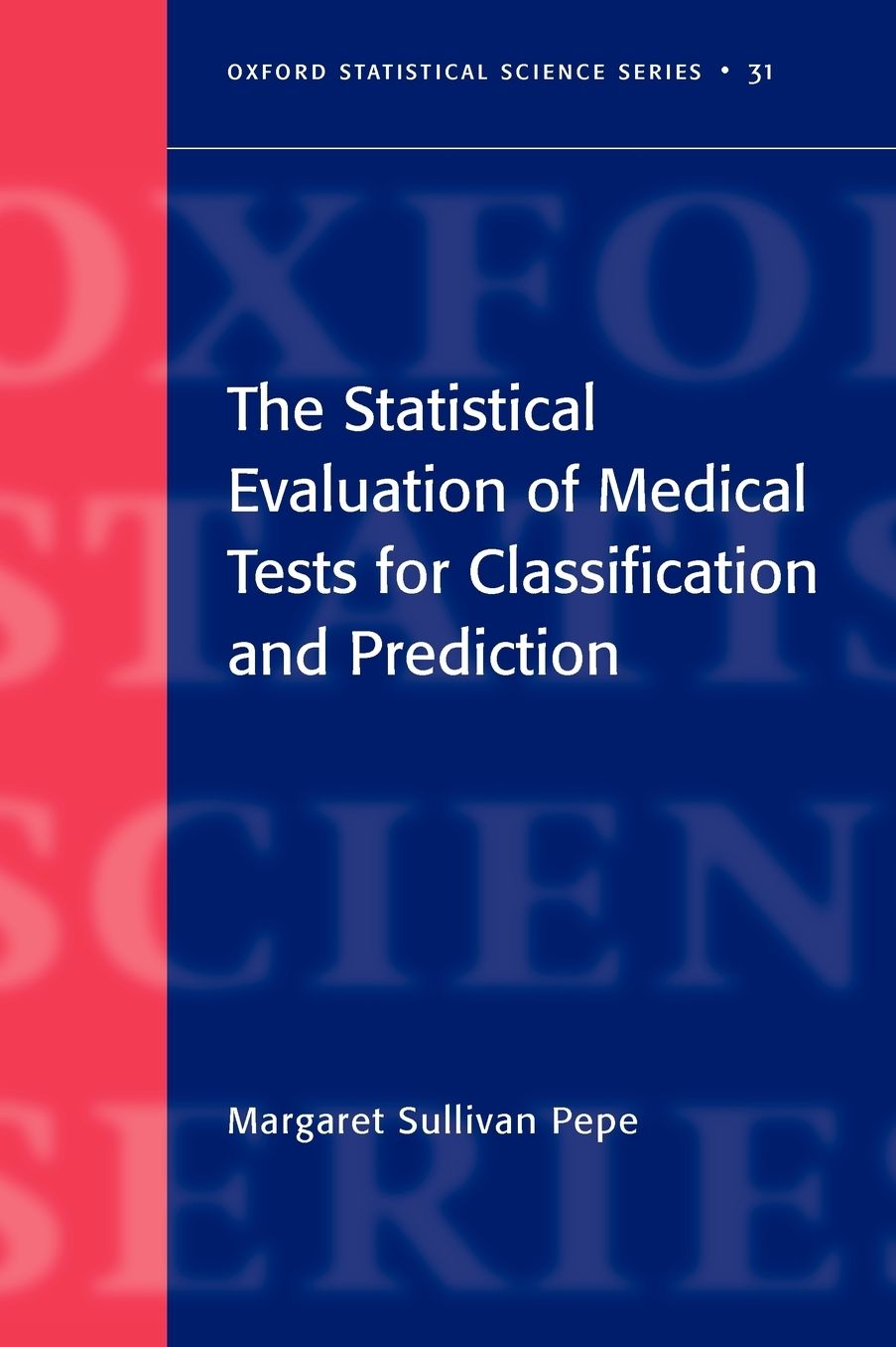 The Statistical Evaluation of Medical Tests for Classification and Prediction
