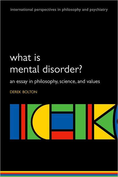What Is Mental Disorder?: An Essay in Philosophy, Science, and Values