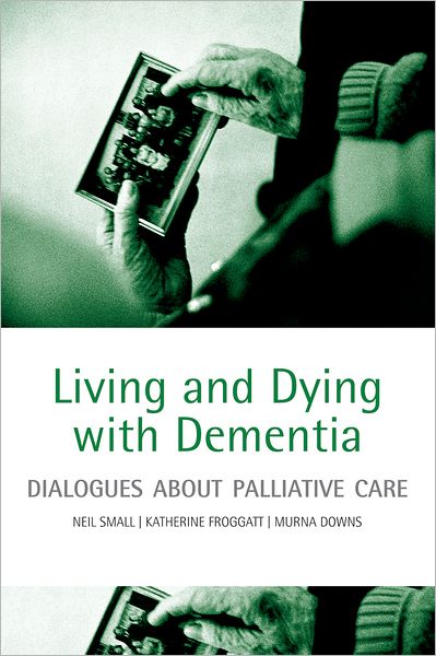 Living and Dying with Dementia: Dialogues about Palliative Care