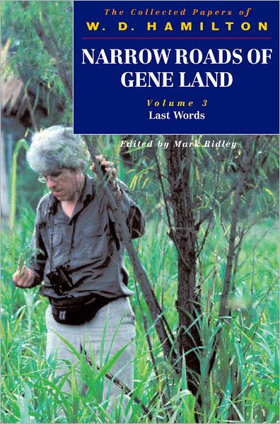 Narrow Roads of Gene Land - The Collected Papers of W. D. Hamilton: Last Words