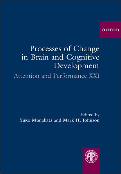 Processes of Change in Brain and Cognitive Development: Attention and Performance XXI