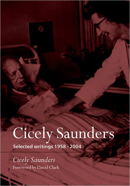 Cicely Saunders: Selected Writings 1958-2004