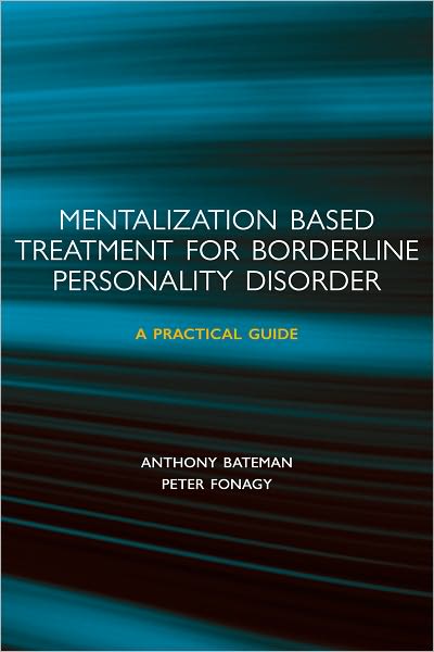 Mentalization-based Treatment for Borderline Personality Disorder: A Practical Guide