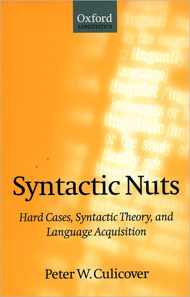 Syntactic Nuts: Hard Cases, Syntactic Theory, and Language Acquisition