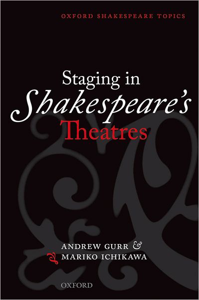 Staging in Shakespeare's Theatres