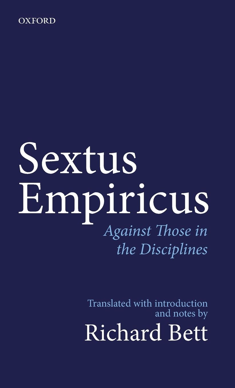 Sextus Empiricus: Against Those in the Disciplines: Translated with Introduction and Notes