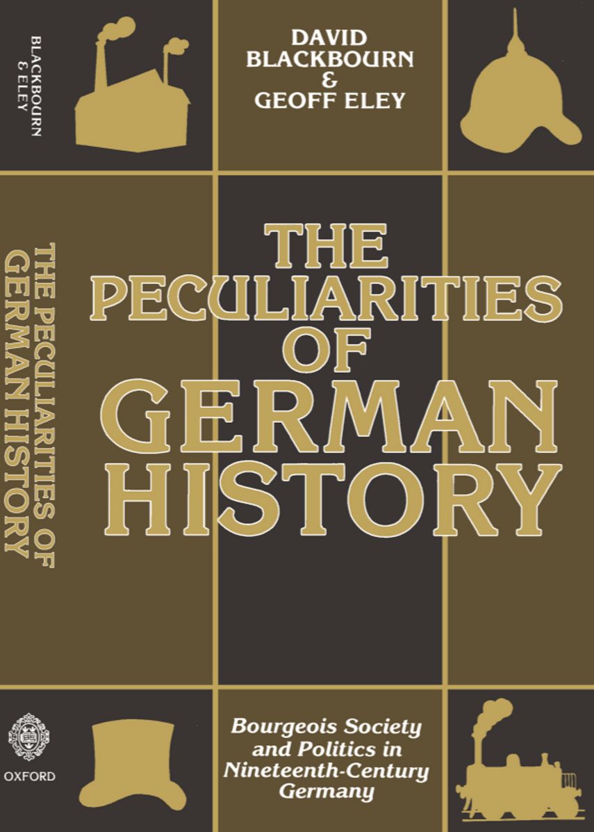 The Peculiarities of German History; Bourgeois Society and Politics in Nineteenth-Century Germany