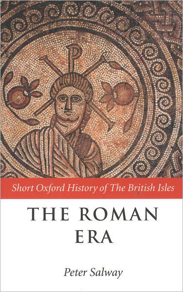 The Roman Era: The British Isles: 55 BC-AD 410