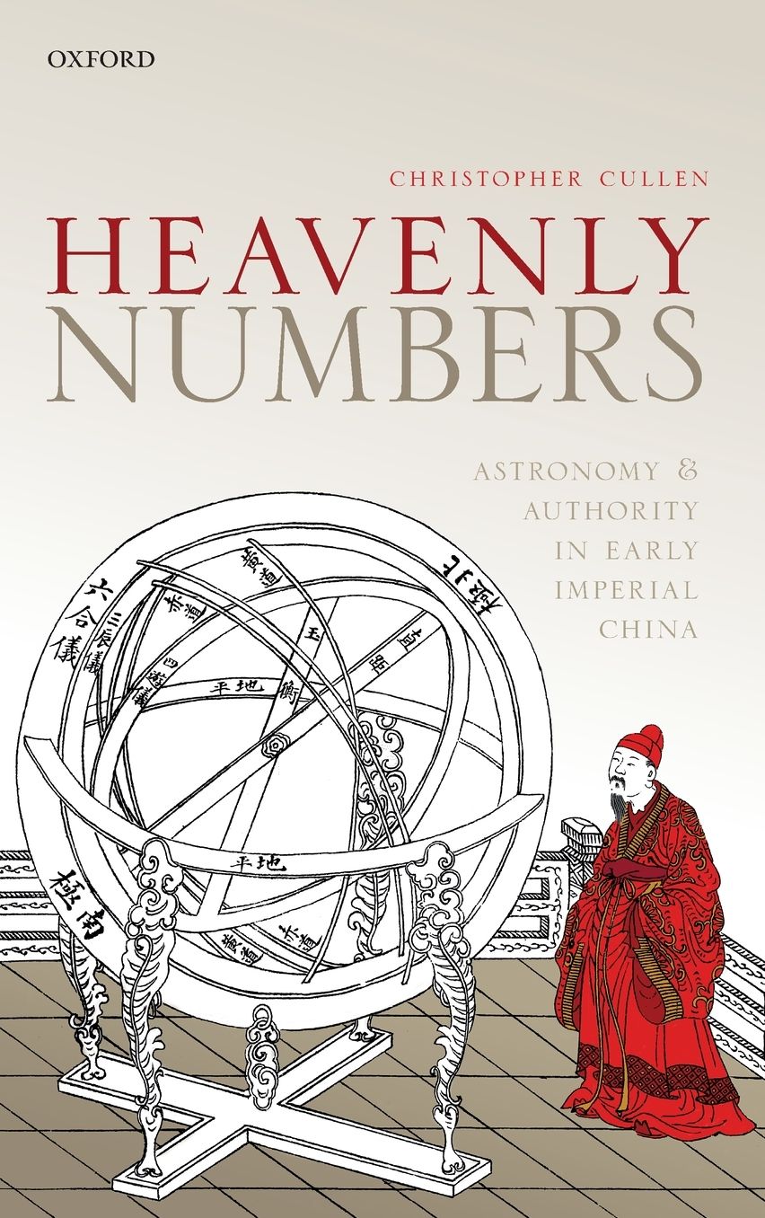 Heavenly Numbers: Astronomy and Authority in Early Imperial China