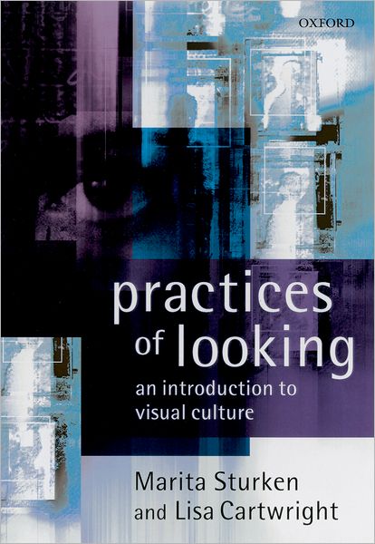 Practices of Looking: An Introduction to Visual Culture