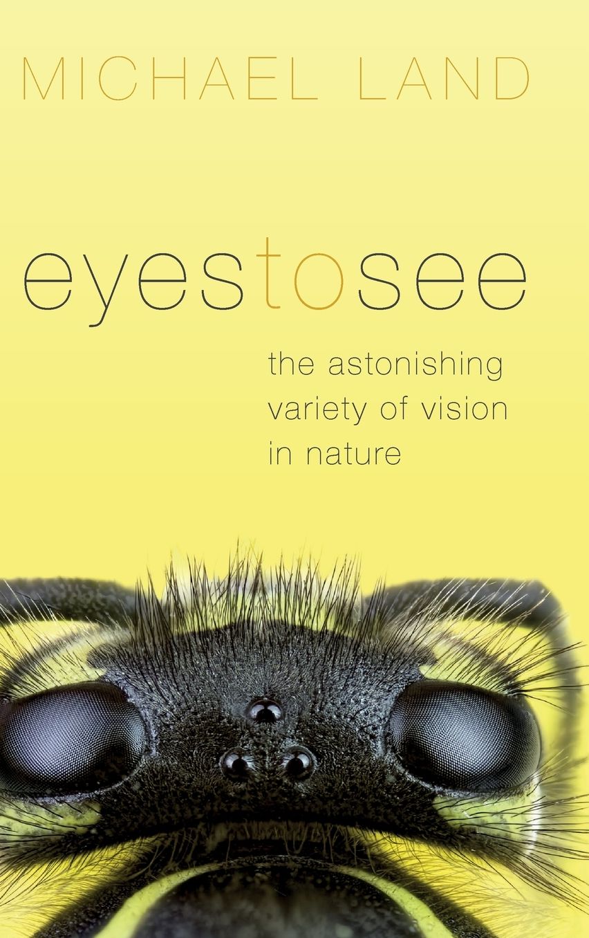Eyes to See: The Astonishing Variety of Vision in Nature