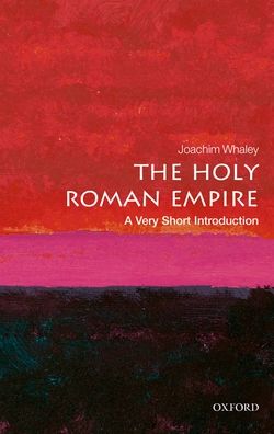 The Holy Roman Empire: A Very Short Introduction