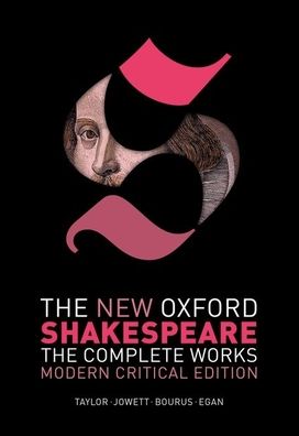 The New Oxford Shakespeare: Modern Critical Edition: The Complete Works