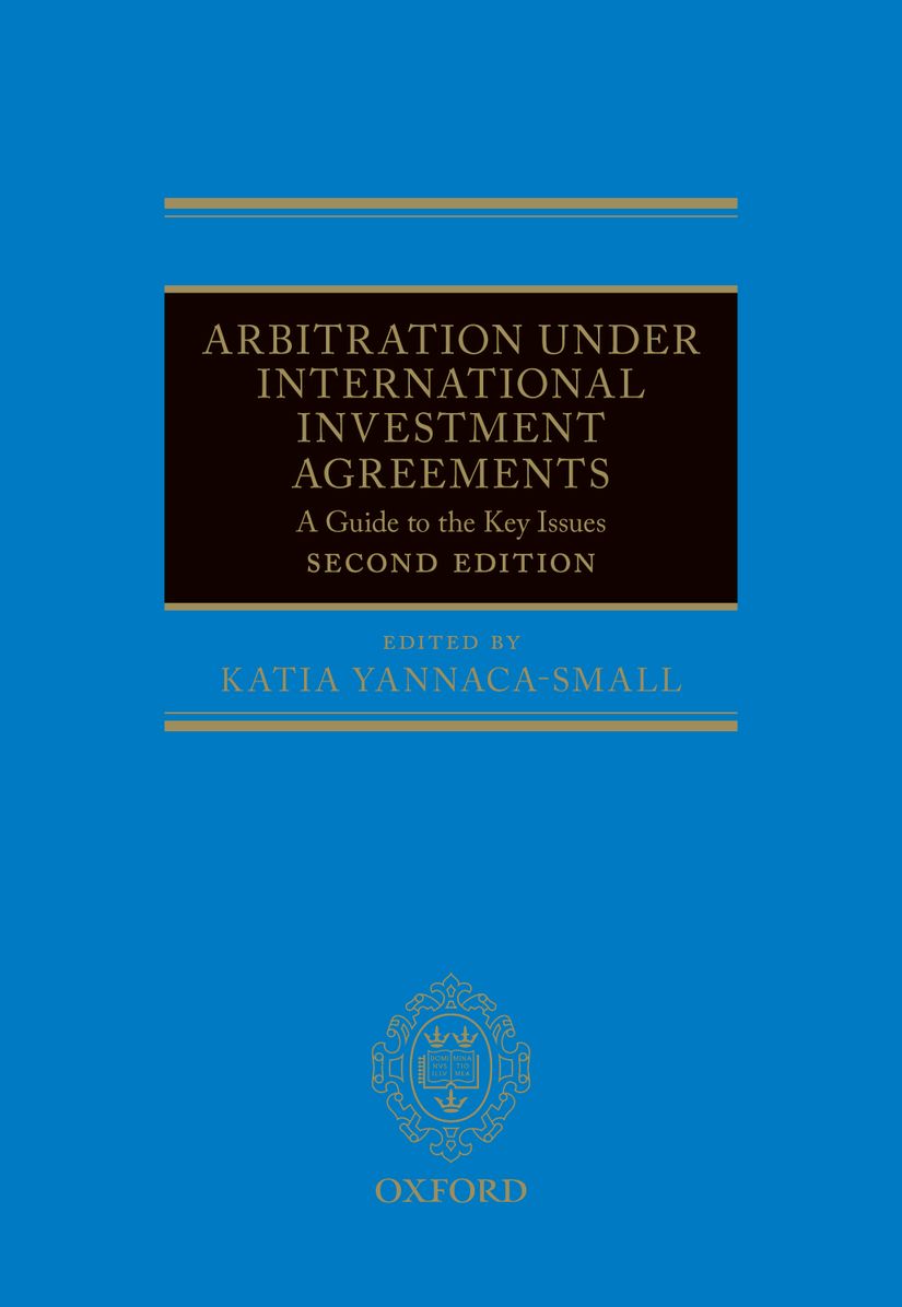 Arbitration Under International Investment Agreements: A Guide to the Key Issues
