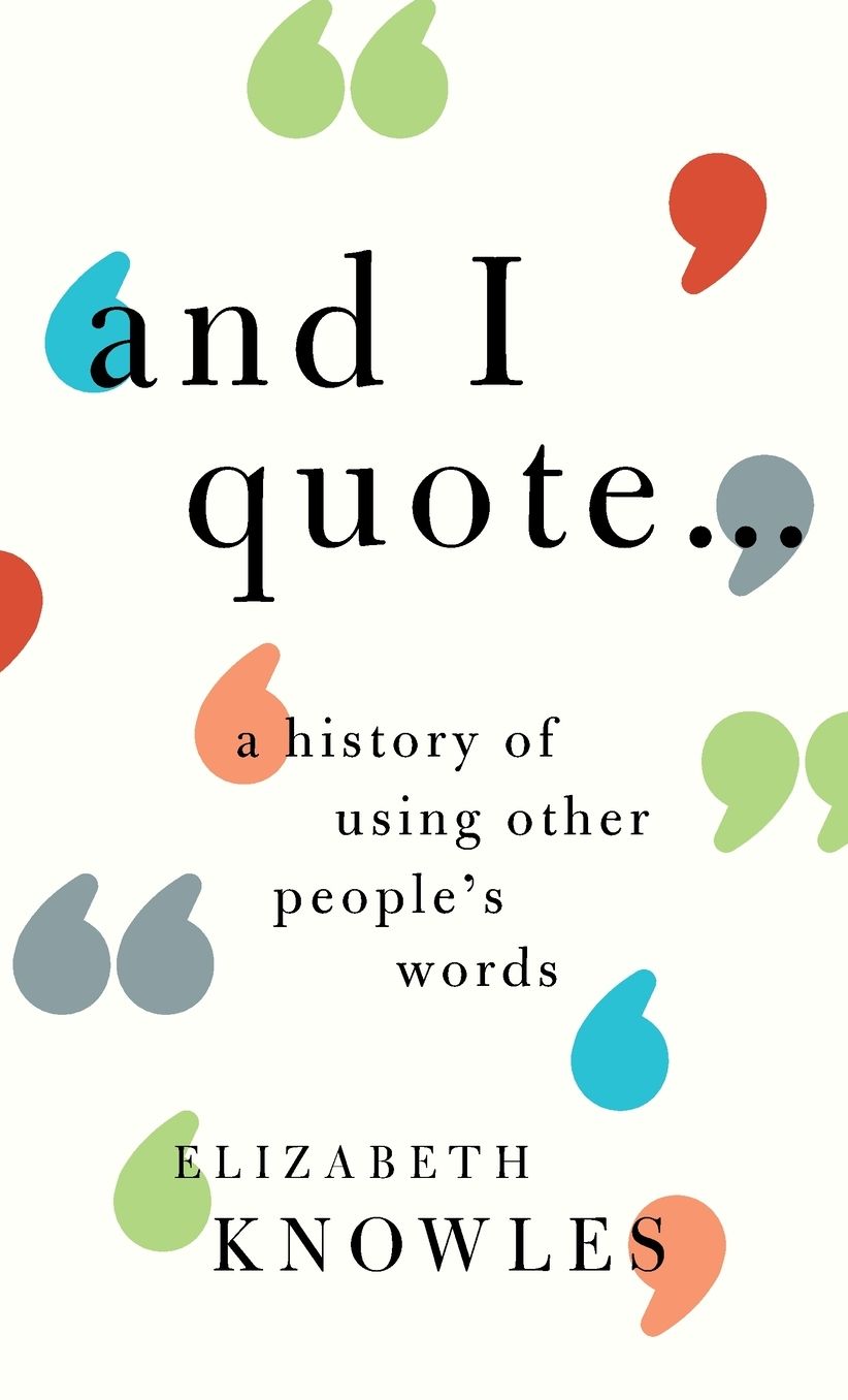 'and I Quote...': A History of Using Other People's Words