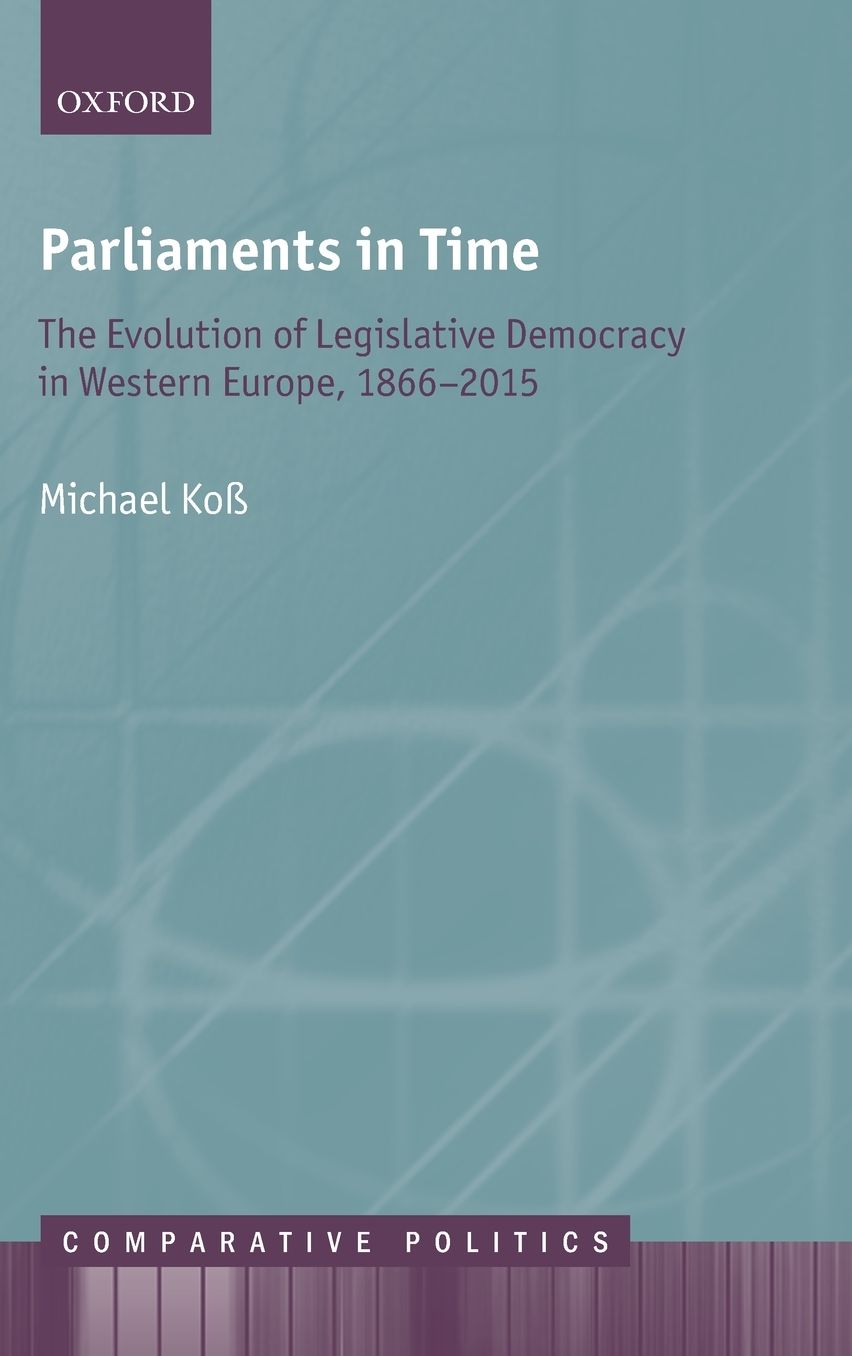 Parliaments in Time: The Evolution of Legislative Democracy in Western Europe, 1866-2015