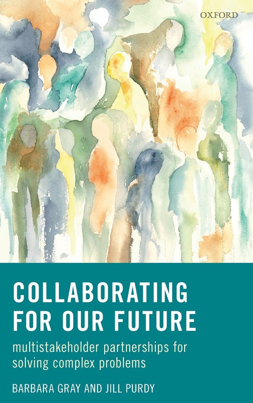 Collaborating for Our Future: Multistakeholder Partnerships for Solving Complex Problems