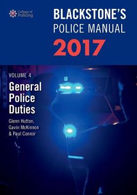 Blackstone's Police Manual Volume 4: General Police Duties 2017, 2017 Ed.