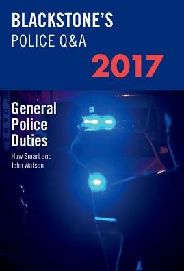 Blackstone's Police Q&A: General Police Duties 2017, 2017 Ed.