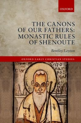 The Canons of Our Fathers: Monastic Rules of Shenoute