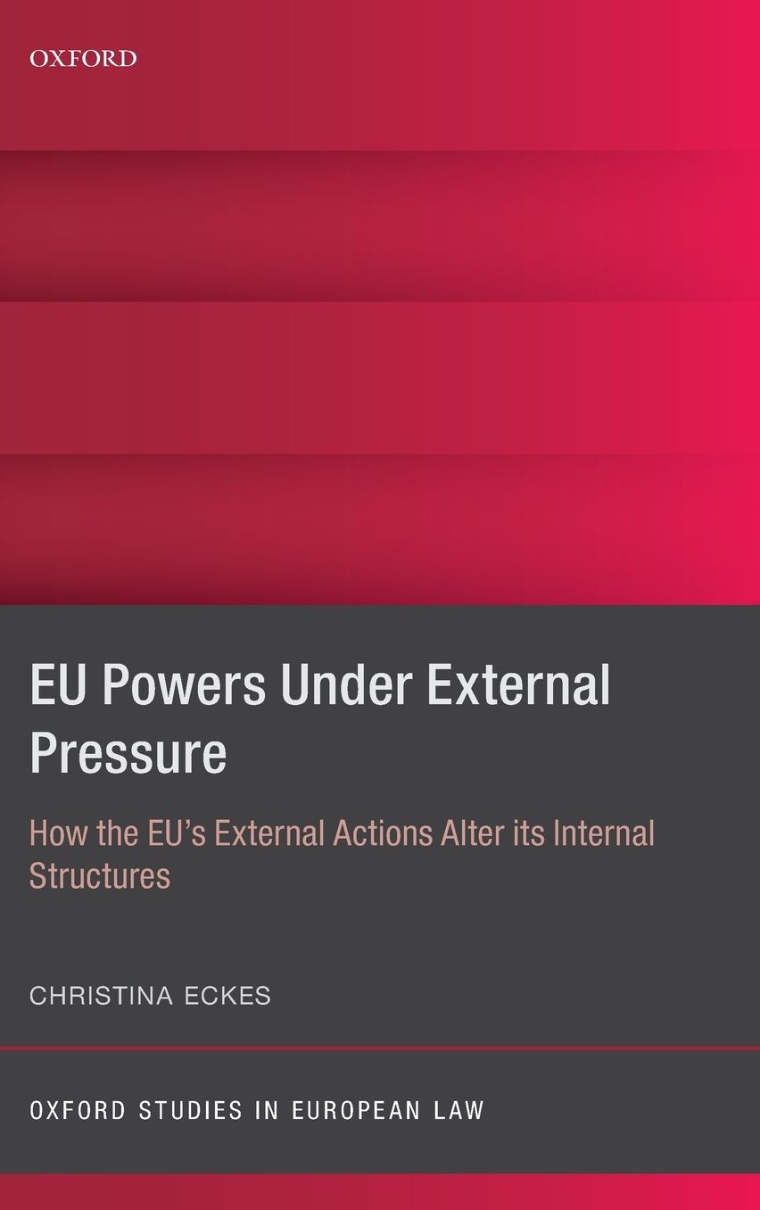 Eu Powers Under External Pressure: How the Eu's External Actions Alter Its Internal Structures