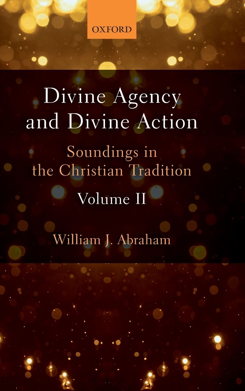 Divine Agency and Divine Action, Volume II: Soundings in the Christian Tradition