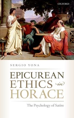 Epicurean Ethics in Horace: The Psychology of Satire