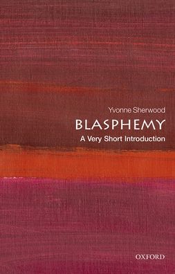 Blasphemy: A Very Short Introduction