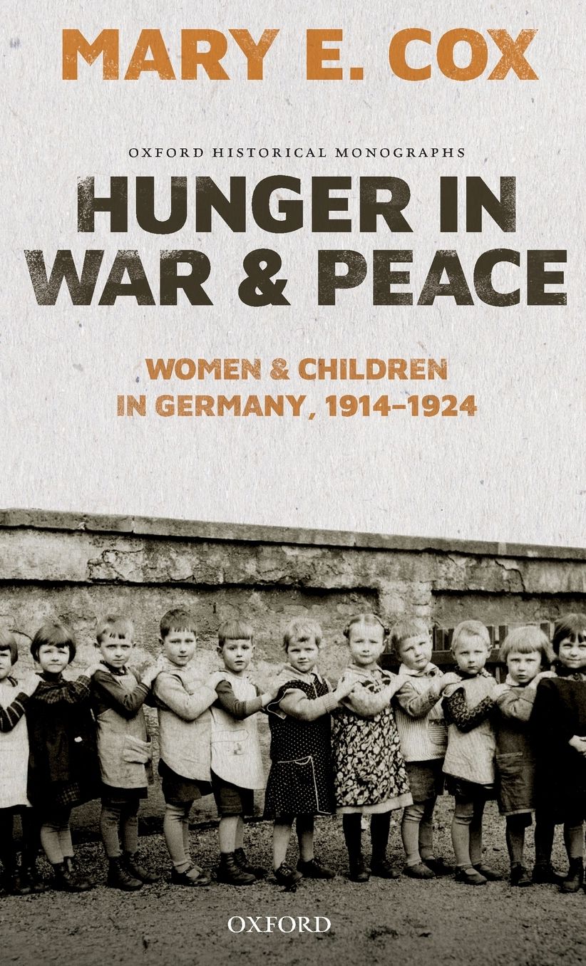 Hunger in War and Peace : Women and Children in Germany, 1914-1924