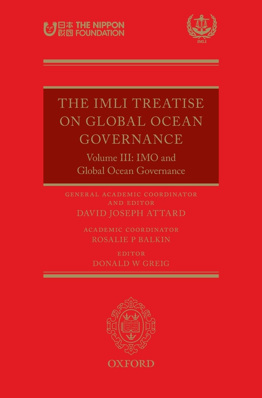 The IMLI Treatise on Global Ocean Governance: Volume III: Imo and Global Ocean Governance