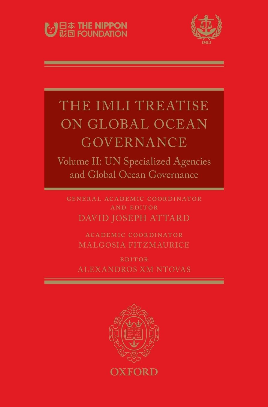 The IMLI Treatise on Global Ocean Governance: Volume II: Un Specialized Agencies and Global Ocean Governance.