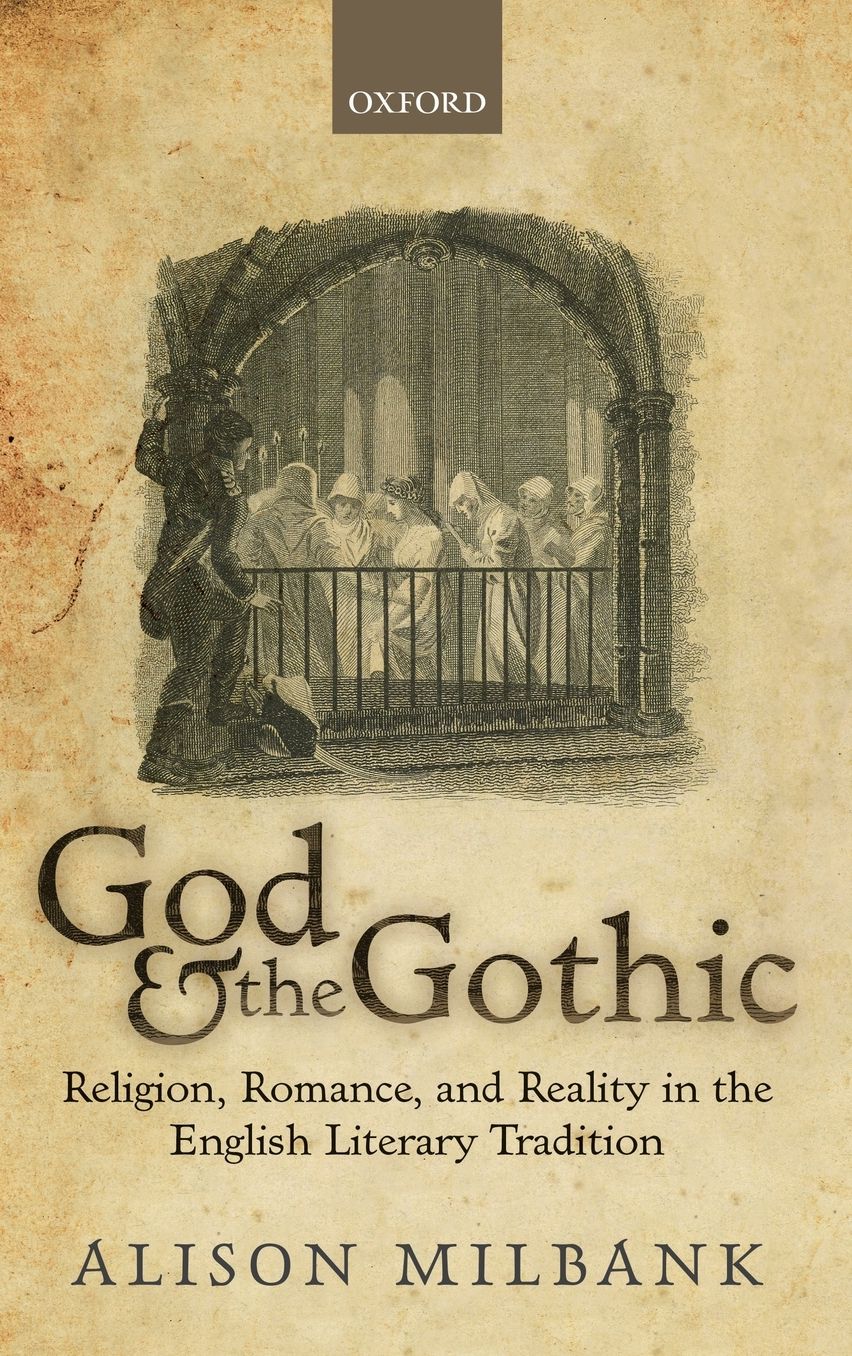 God & the Gothic: Religion, Romance and Reality in the English Literary Tradition