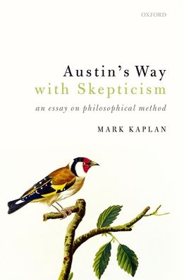 Austin's Way with Skepticism: An Essay on Philosophical Method