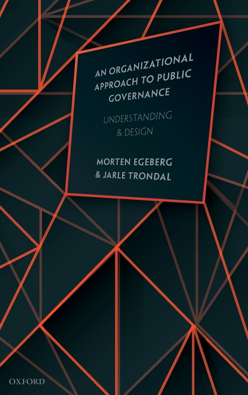 An Organizational Approach to Public Governance : Understanding and Design