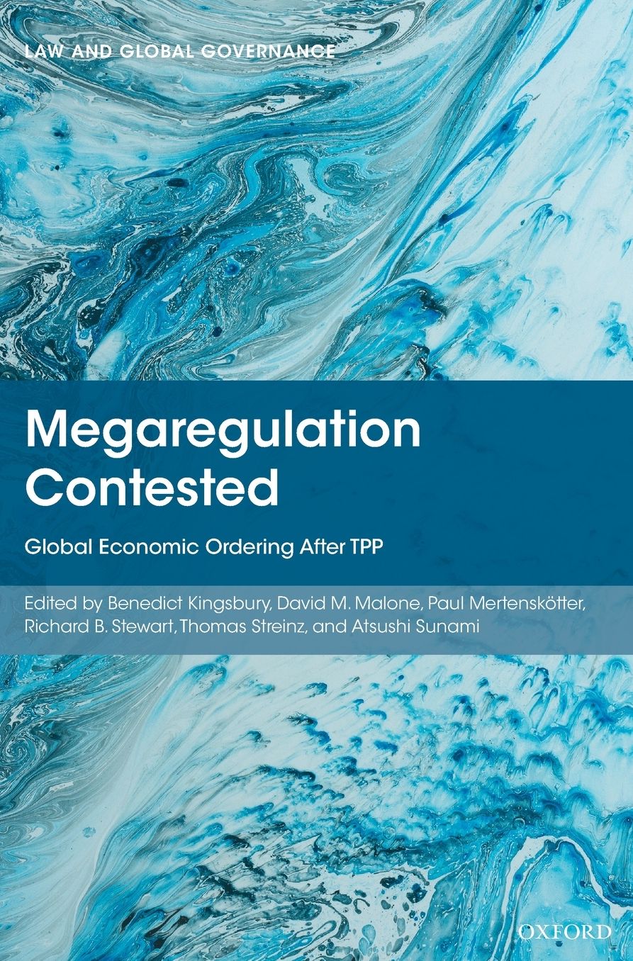 Megaregulation Contested: The Global Economic Order After Tpp