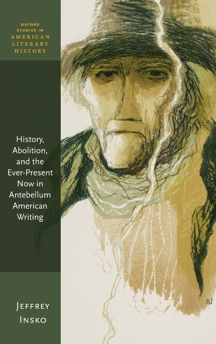 History, Abolition, and the Ever-Present Now in Antebellum American Writing