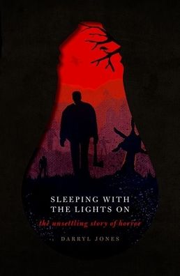 Sleeping with the Lights on: The Unsettling Story of Horror