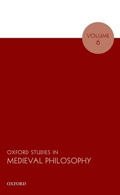 Oxford Studies in Medieval Philosophy Volume 6