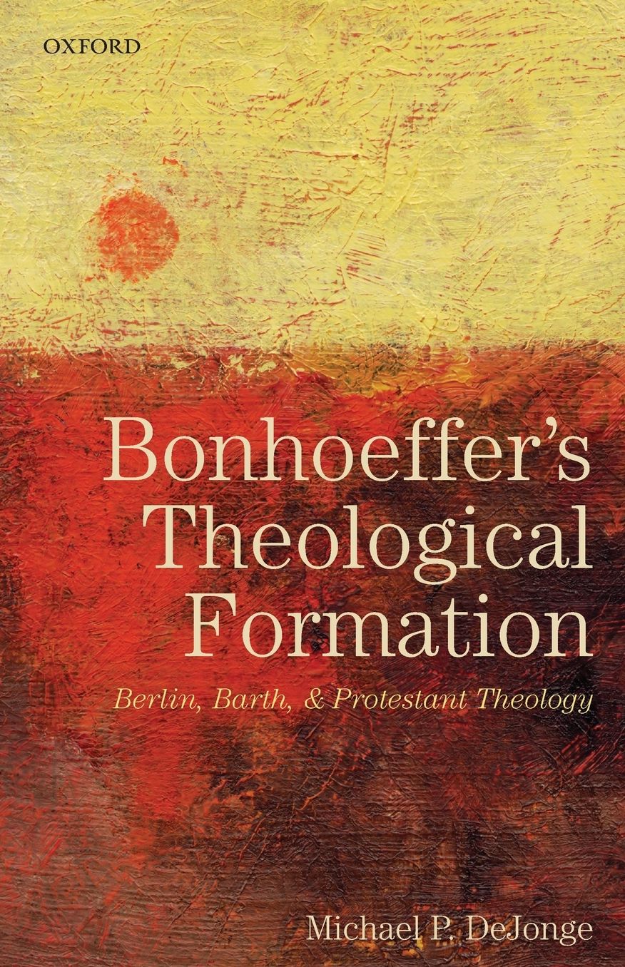 Bonhoeffer's Theological Formation: Berlin, Barth, and Protestant Theology