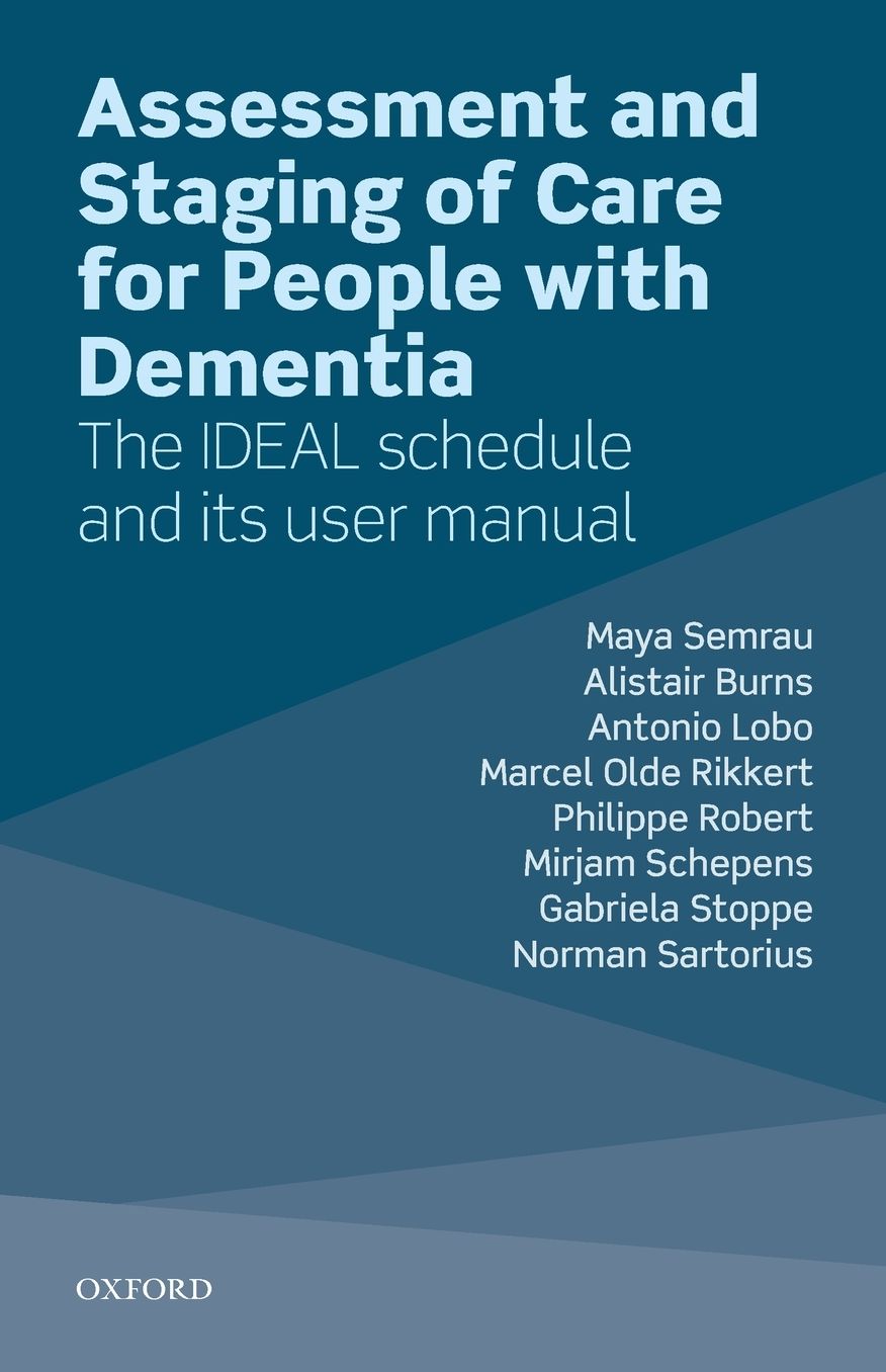 Assessment and Staging of Care for People With Dementia : The Ideal Schedule and Its User Manual