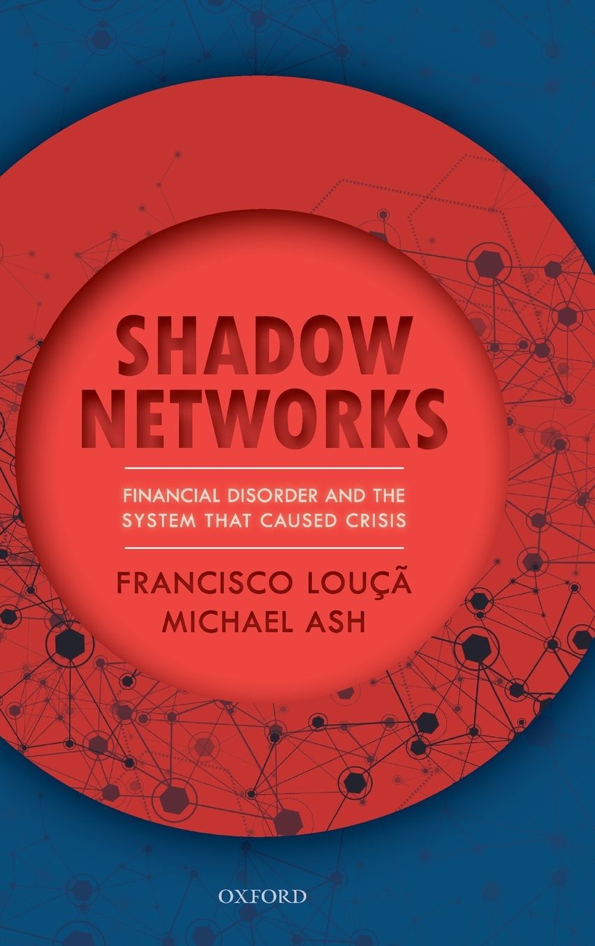 Shadow Networks: Financial Disorder and the System That Caused Crisis