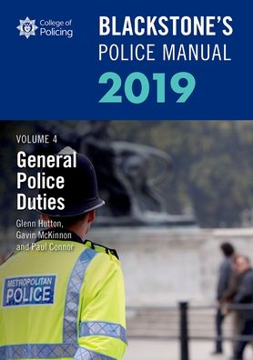 Blackstone's Police Manuals Volume 4: General Police Duties 2019