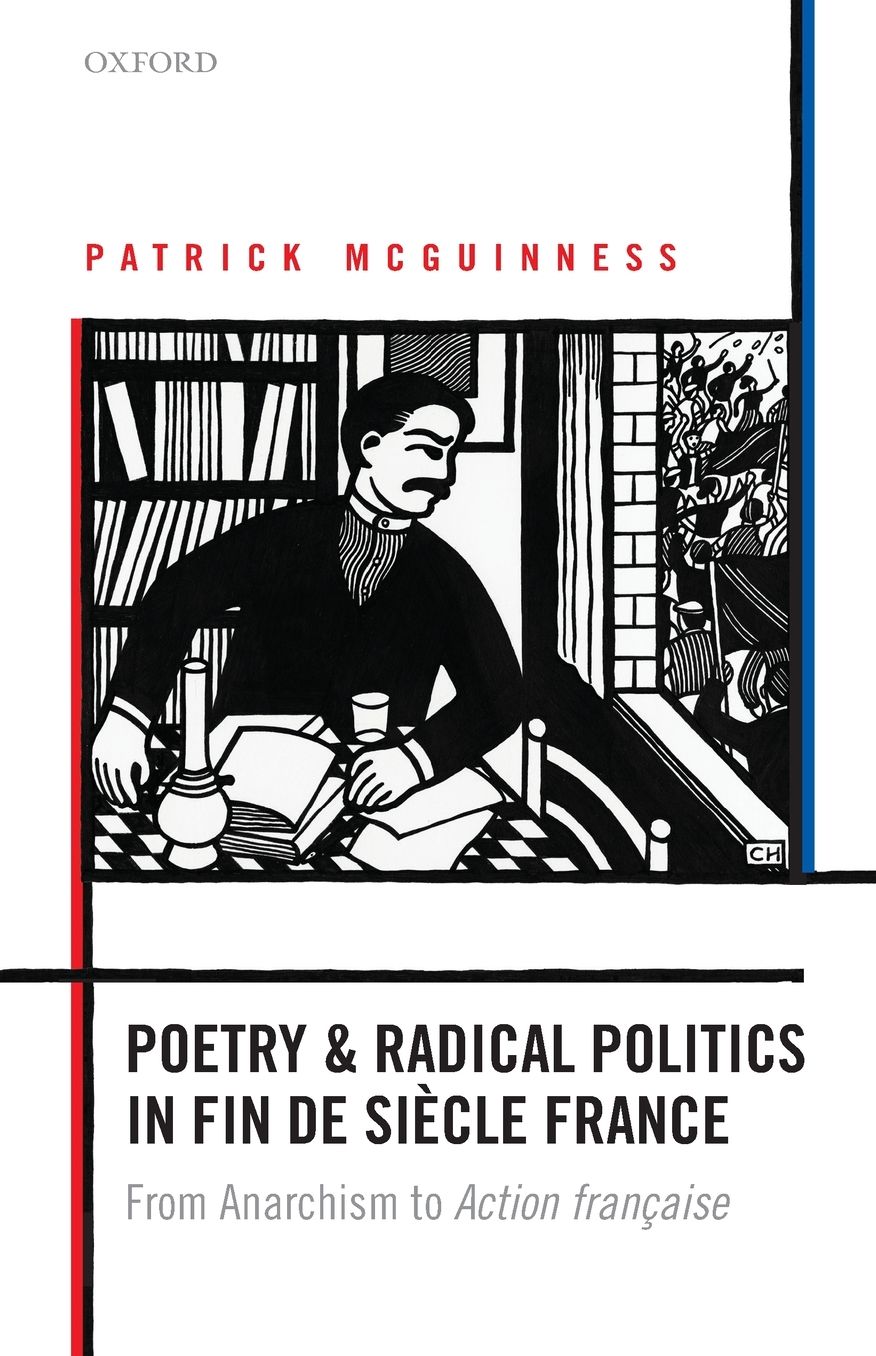 Poetry and Radical Politics in Fin de Siecle France: From Anarchism to Action Francaise