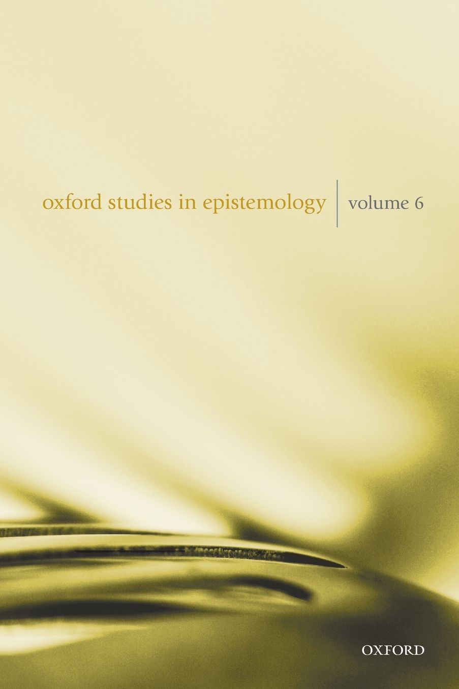 Oxford Studies in Epistemology Volume 6