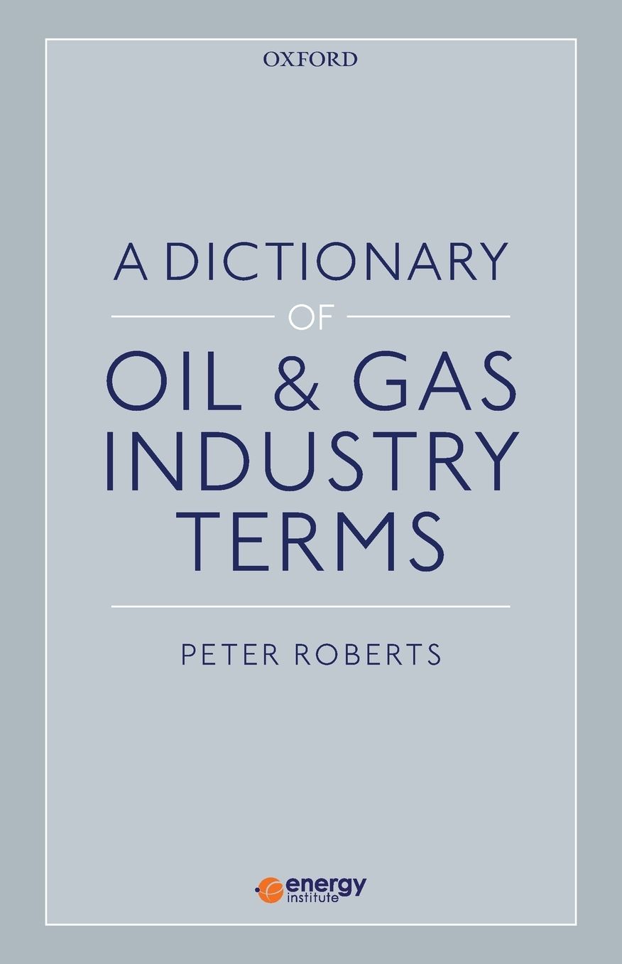 A Dictionary of Oil & Gas Industry Terms