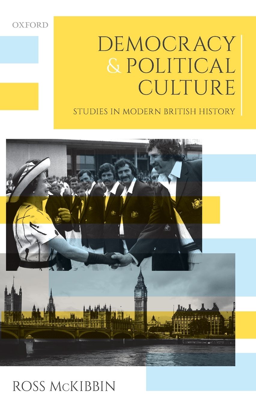 Democracy and Political Culture: Studies in Modern British History