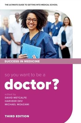 So you want to be a Doctor?: The ultimate guide to getting into medical school