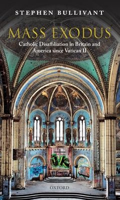Mass Exodus: Catholic Disaffiliation in Britain and America Since Vatican II