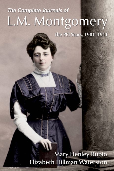 The Complete Journals of L.M. Montgomery: The PEI Years, 1901-1911