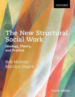 The New Structural Social Work: Ideology, Theory, and Practice